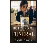 He Found Me at the Funeral: 10 (An After Midnight Novel)