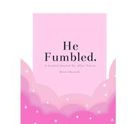 He Fumbled: The 4-Step Guided Journal to Stop Spiraling, Rebuild Confidence, and Detach With Power After Ghosting