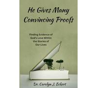 He Gives Many Convincing Proofs: Finding Evidence of God's Love Within the Stories of Our Lives