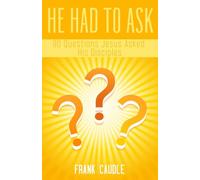 He Had To Ask: 90 Questions Jesus Asked His Disciples