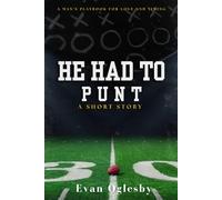 He Had To Punt: A Man's Playbook For Love and Timing