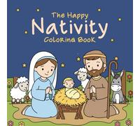 he Happy Nativity Coloring Book: A Fun Christian Christmas Activity Book for Toddlers, Preschoolers & Young Children