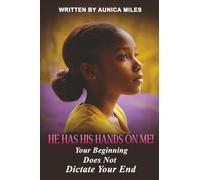 He Has His Hands on Me: Your Beginning Does Not Dictate Your End