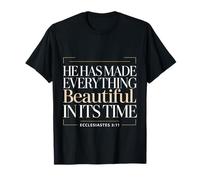 He Has Made Everything Beautiful In Its Time |- Camiseta