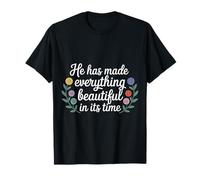 He Has Made Everything Beautiful In Its Time - Camiseta