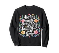 He Has Made Everything Beautiful In Its Time - Sudadera