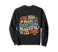 He Has Made Everything Beautiful In Its Time - Sudadera