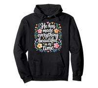 He Has Made Everything Beautiful In Its Time - Sudadera con Capucha