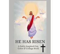 He Has Risen: A Faith-Inspired Cut, Color & Collage Book