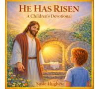 He Has Risen (Christian Devotionals for Kids)
