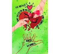 He Heals the Broken in Heart and Binds Up Their Wounds: Inspirational Christian Notebook Journal for Prayer, Comfort, Healing, Grief, Support, and ... 120 Lined Pages, Illustrated Color Edition