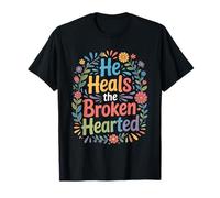 He Heals The Brokenhearted Fe Biblia Consuelo - Camiseta