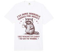 He Hecho Cosas horribles por Dinero como Despertar temprano Comfort Colors Adult Heavyweight T-Shirt