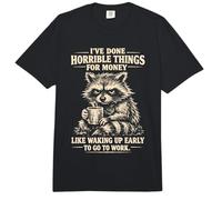 He Hecho Cosas horribles por Dinero como Despertar temprano Comfort Colors Adult Heavyweight T-Shirt