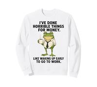 He Hecho Cosas horribles por Dinero, Trabajo Divertido, Humor, Rana Sudadera