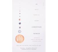 He Held Radical Light: The Art of Faith, the Faith of Art