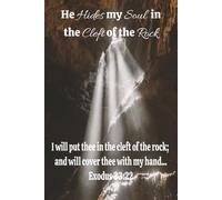He Hides my Soul in the Cleft of the Rock: I will put thee in the cleft of the rock; and will cover thee with my hand... Exodus 33:22
