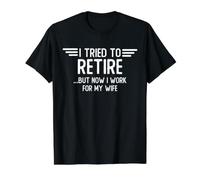 He Intentado retirarse Pero Ahora Trabajo para mi Esposa Regalo de jubilación Camiseta gráfica económica, Hombre, Negro, M