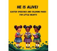 He Is Alive!: Easter Speeches and Coloring Pages for Children Little Hearts| Ages 1-6