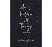 He Is Before All Things Academic Planner: 2025-2026 Monthly & Weekly Christian Agenda