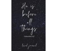 He Is Before All Things Journal: Lined Notebook for Christian Women with Daily Bible Verses