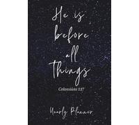 He Is Before All Things Yearly Planner: 2026 Monthly & Weekly Christian Agenda