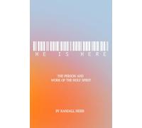 He is Here: The Person and Work of the Holy Spirit