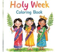 He Is Risen: A Holy Week Coloring Book for Kids: A Faith-Based Journey from Palm Sunday to the Resurrection