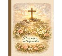 He Is Risen Easter Journal: A Lined Composition Notebook for Celebrating Faith, Hope, and Spiritual Renewal with a Radiant Cross Design