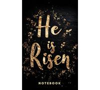 He is Risen Notebook: Christian Easter Notebook for Journalling, Prayer, Sermon Notes, and Bible Study. Makes a Great Gift for Teens