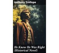 He Knew He Was Right (historical Novel) (ebook)