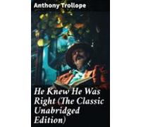 He Knew He Was Right (the Classic Unabridged Edition) (ebook)