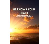 He Knows Your Heart: Scripture Affirmations for Educators Who Give Their Best