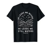 He Leads Me Beside Still Waters Camiseta