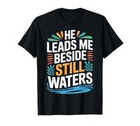He Leads Me Beside Still Waters Motivación Bíblica - Camiseta