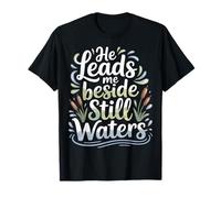 He Leads Me Beside Still Waters Motivación Bíblica |- Camiseta