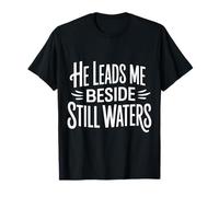 He Leads Me Beside Still Waters Motivación Bíblica |- Camiseta