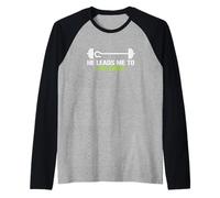 He Leads Me To The Rack Levantador de Levantamiento de Pesas Camiseta Manga Raglan