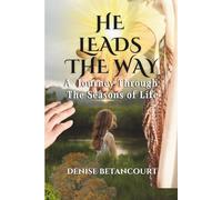 He Leads the Way: A Journey Through the Seasons of Life