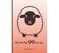 He left the 99 sheep for me Journal: Lined notebook with 120 pages, Bible study, sermon notes, lists, school projects, gifts for teens, gifts for her
