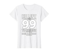 He Left The 99 To Rescue Me Camiseta gráfica económica, Mujer, Blanco, M