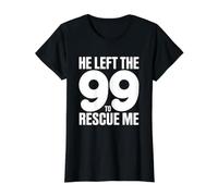 He Left The 99 To Rescue Me Camiseta gráfica económica, Mujer, Negro, S