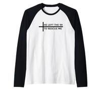 He Left The 99 To Rescue Me Camiseta Manga Raglan