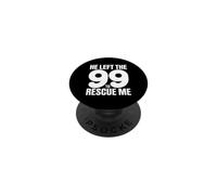 He Left The 99 To Rescue Me PopSockets PopGrip Adhesivo