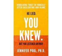 He Lied. You Knew. But You Listened Anyway: Rebuilding Trust in Yourself After Gaslighting and Blame