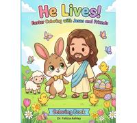 He Lives! Easter Coloring with Jesus and Friends: A Christian Easter Coloring Book for Kids of All Ages | 25 Fun Pages of Faith, Friendship, and Spring Joy