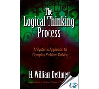 he Logical Thinking Process : A Systems Approach to Complex Problem Solving (With CD-ROM) [Hardcover] [Jan 01, 2015] H. William Detter