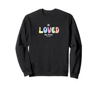 He Loved Me First: Gráfico de afirmación Cristiana basada en la fe Sudadera