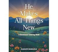He Makes All Things New: A Devotional Coloring Book