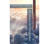 He Makes All Things New (Narrow Path Teachings)